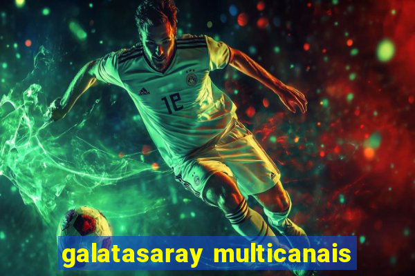 galatasaray multicanais